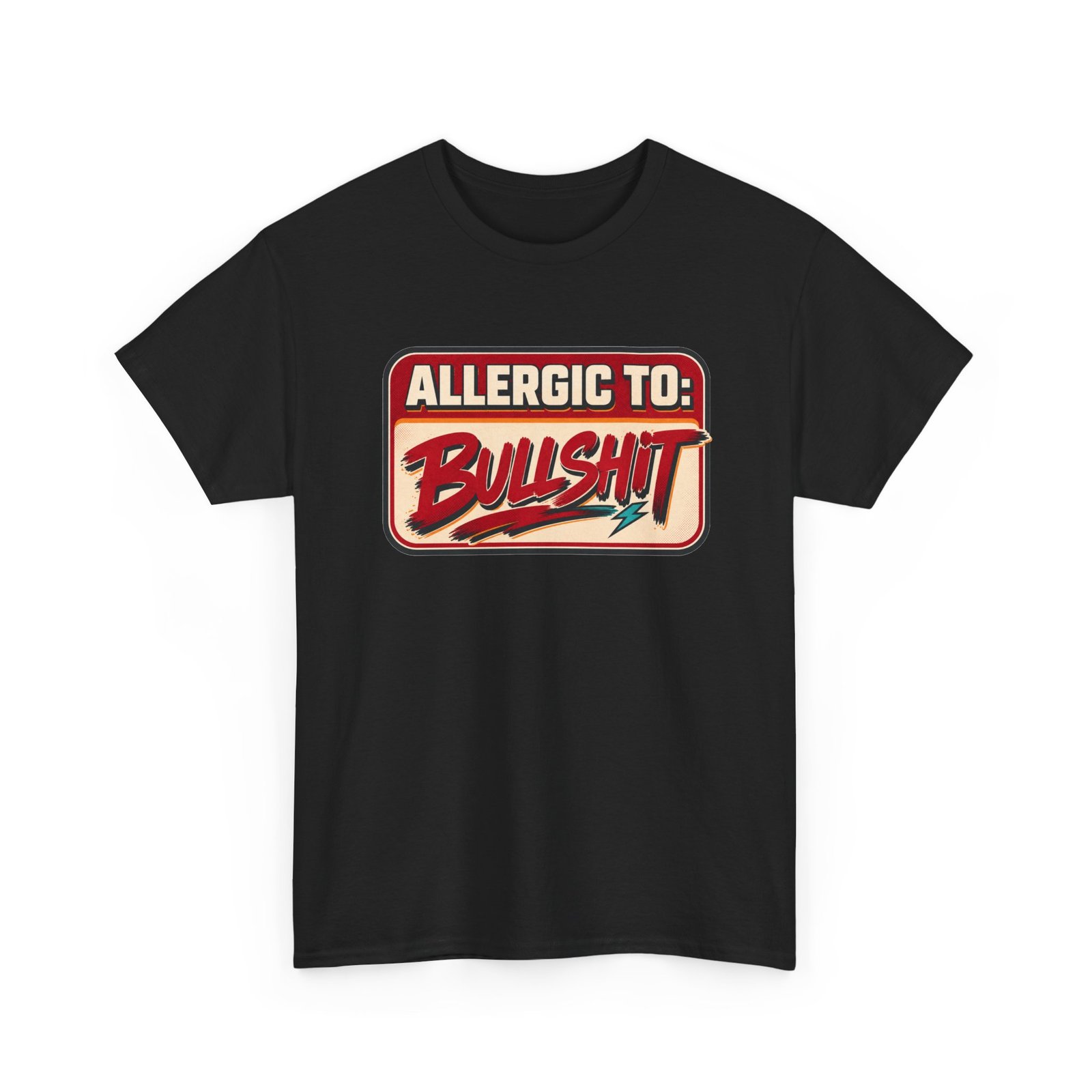 Allergic to Bullshit - Unisex T-Shirt – Zero Tolerance, 100% Sass - Image 20