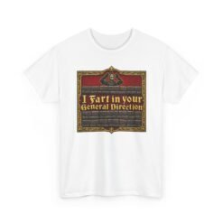 I Fart in Your General Direction – Unisex T-Shirt – Medieval Insults Done Properly