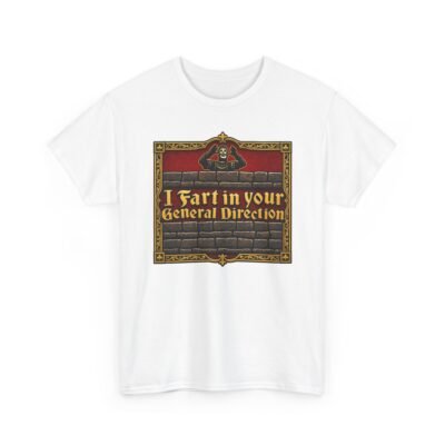 I Fart in Your General Direction – Unisex T-Shirt – Medieval Insults Done Properly