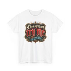Thou Shalt Not Try Me ~ Mom – Unisex T-Shirt – The Eleventh Commandment of Motherhood