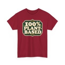 100% Plant Based - Unisex T-Shirt – Funny Vegan, Vegetarian and Plant Lover - Image 18