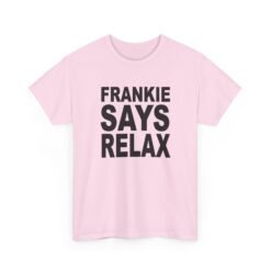 Frankie Says... – Unisex T-Shirt – 80s Attitude, Timeless Cool - Image 20