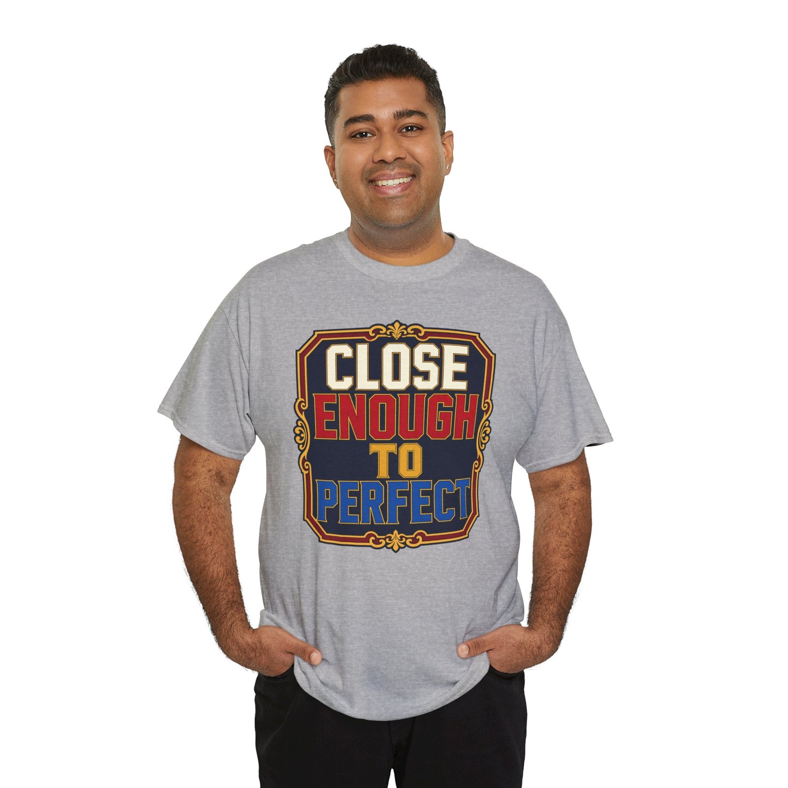 Close Enough To Perfect – Unisex T-Shirt – Good Enough Is Great Enough - Image 11