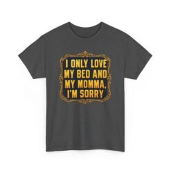 My Bed and My Momma – Unisex T-Shirt – Funny Hip-Hop Lyric Quote - Image 16