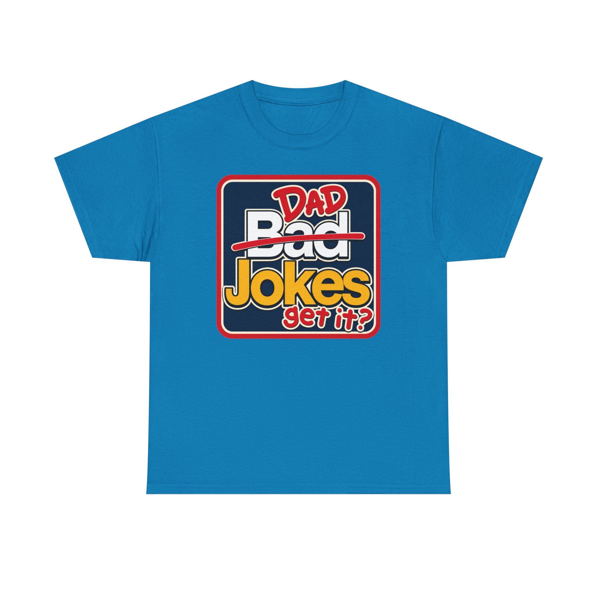 Dad Jokes – Unisex T-Shirt – Get It? You Will. - Image 19