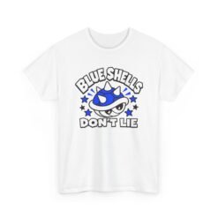 Blue Shells Don’t Lie – Unisex T-Shirt – First Place Has a Price