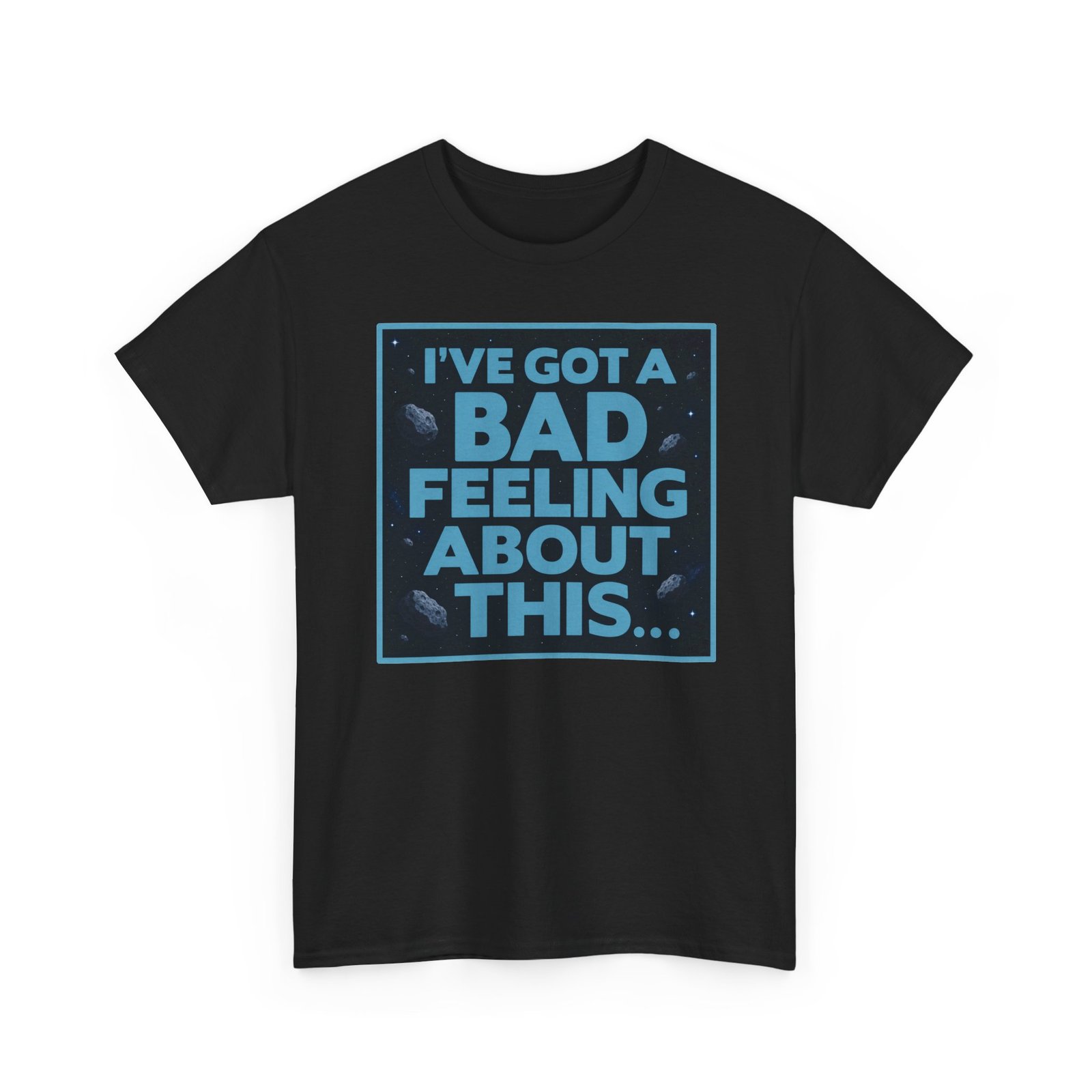 I’ve Got a Bad Feeling About This – Unisex T-Shirt – A Galaxy-Wide Classic - Image 20