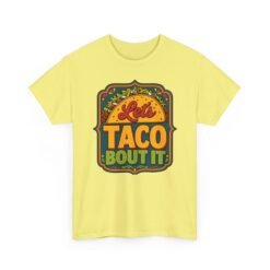 Let’s Taco ’Bout It - Unisex T-Shirt – Served with Extra Laughs - Image 27