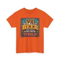 All This Beer Ain’t Gonna Drink Itself – Unisex T-Shirt – Someone Has to Step Up - Image 14