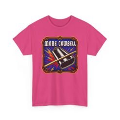 More Cowbell - Unisex T-Shirt – Because the Prescription is Always More - Image 21