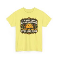 It's Okay to Fall Apart Sometimes - Unisex T-Shirt – Cute Taco - Inspirational - Image 28
