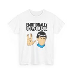 Emotionally Unavailable - Unisex T-Shirt – Spock Inspired - Star Trek - Vulcan Humor