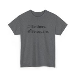 Be There or Be Square - Unisex T-Shirt – Funny Math Checkbox - Nerd Tee - Image 23