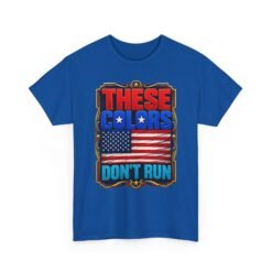 These Colors Don't Run - Unisex T-Shirt – Patriotic -American Flag - Image 26