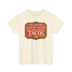 As for Me and My House, We Will Serve Tacos - Unisex T-Shirt – Faith, Family, and Flavor