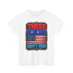 These Colors Don't Run - Unisex T-Shirt – Patriotic -American Flag - Image 19