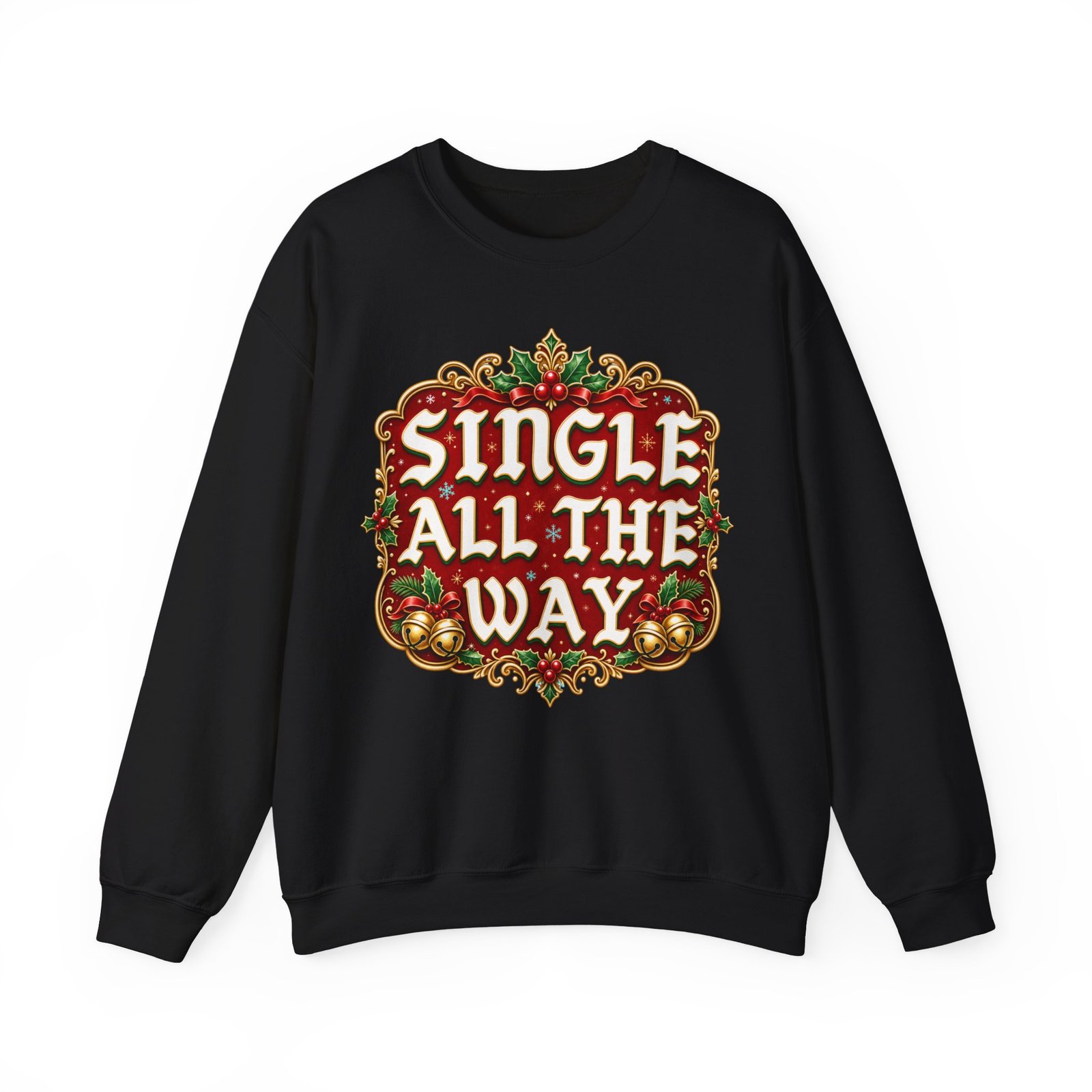 Single All The Way - Unisex Sweatshirt – Funny Single Christmas Holiday Pullover - Image 10