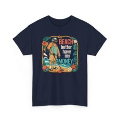 Beach Better Have My Money - Unisex T-Shirt – Treasure Hunting with Attitude - Image 19