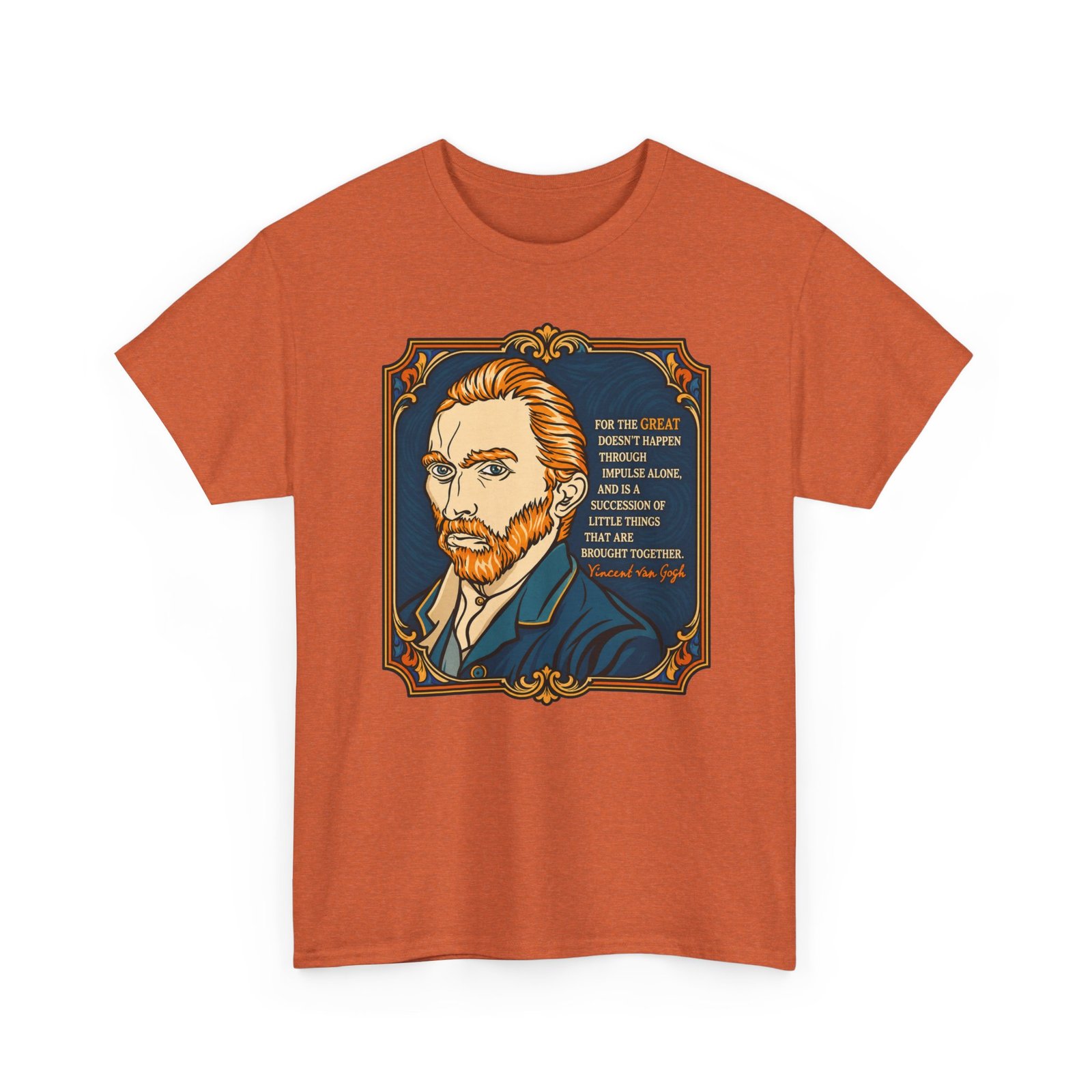 Vincent van Gogh Inspirational Quote – Unisex T-Shirt – Great Things Take Time