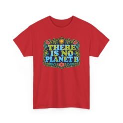 There Is No Planet B - Unisex T-Shirt – Save the Earth - Because Mars Has Terrible Reviews! - Image 14