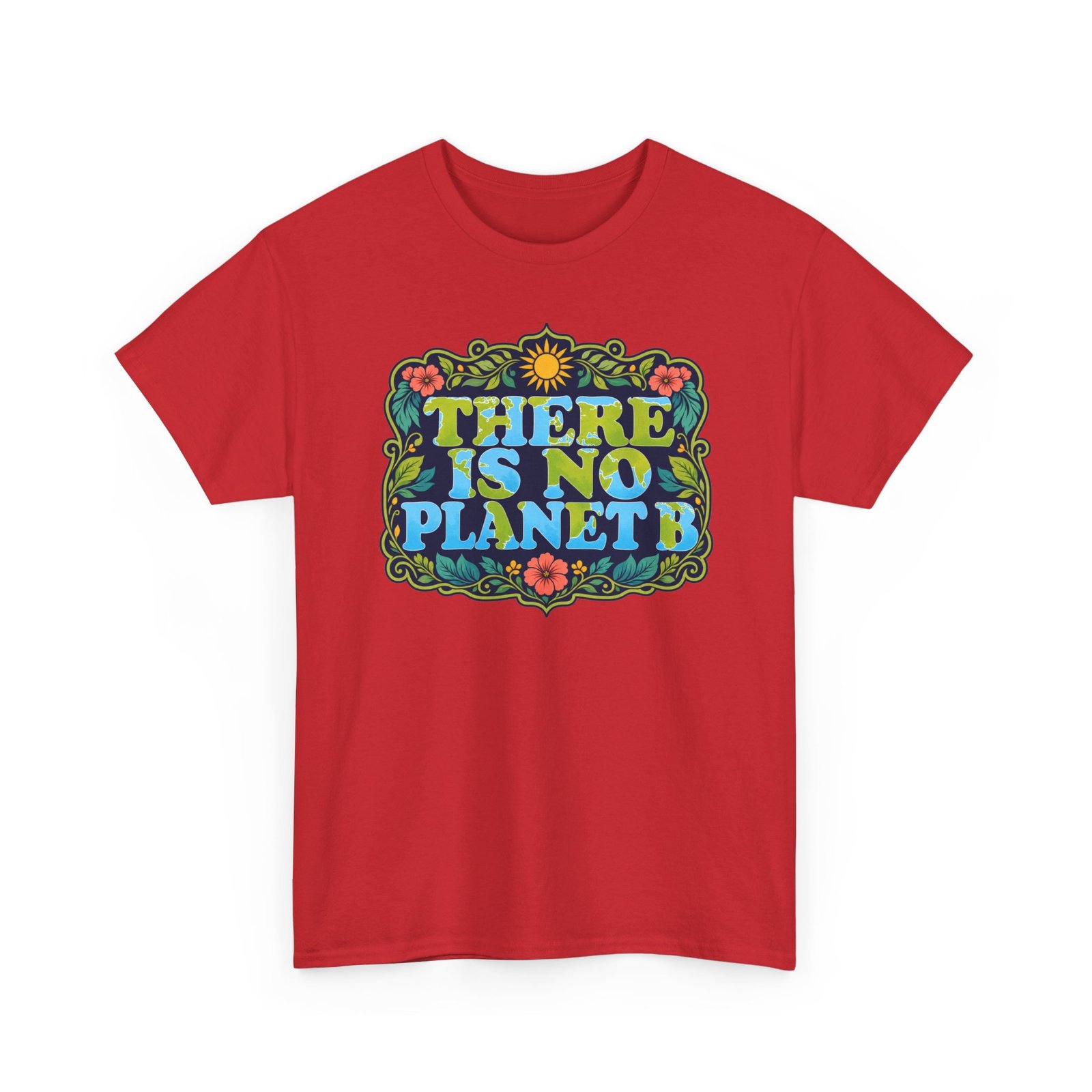 There Is No Planet B - Unisex T-Shirt – Save the Earth - Because Mars Has Terrible Reviews! - Image 14