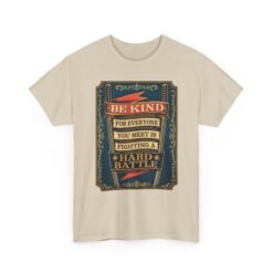 Be Kind, For Everyone You Meet Is Fighting a Hard Battle - Unisex T-Shirt – Wear a Little Compassion