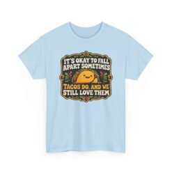 It's Okay to Fall Apart Sometimes - Unisex T-Shirt – Cute Taco - Inspirational - Image 24