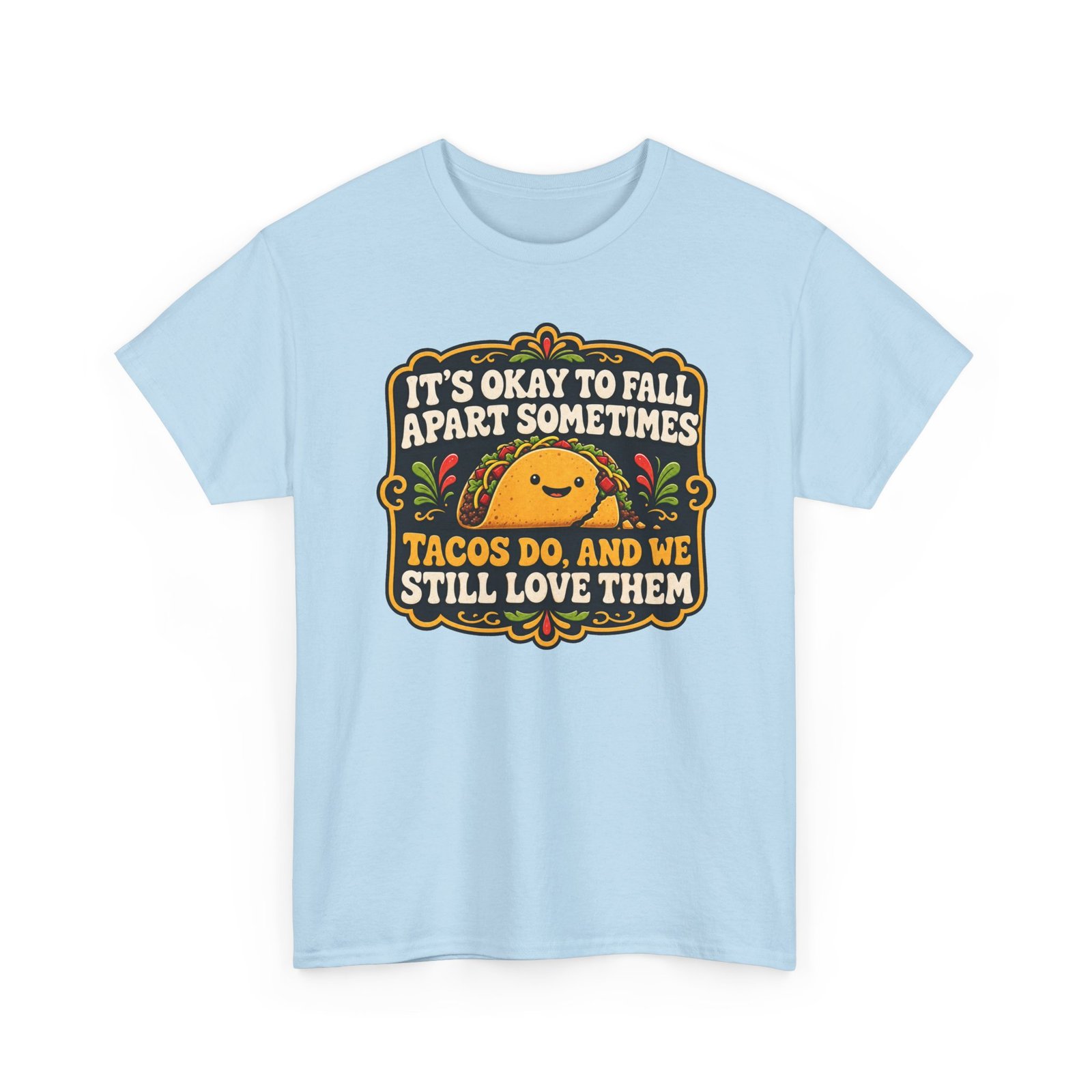 It's Okay to Fall Apart Sometimes - Unisex T-Shirt – Cute Taco - Inspirational - Image 24