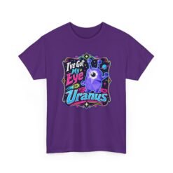 I've Got My Eye On Uranus - Unisex T-Shirt – One-Eyed Alien, Out-of-This-World Humor - Image 20