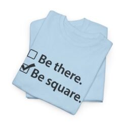 Be There or Be Square - Unisex T-Shirt – Funny Math Checkbox - Nerd Tee - Image 3