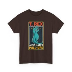 T. Rex Also Hates Pull-Ups - Unisex T-Shirt – The Struggle Is Real - Image 13