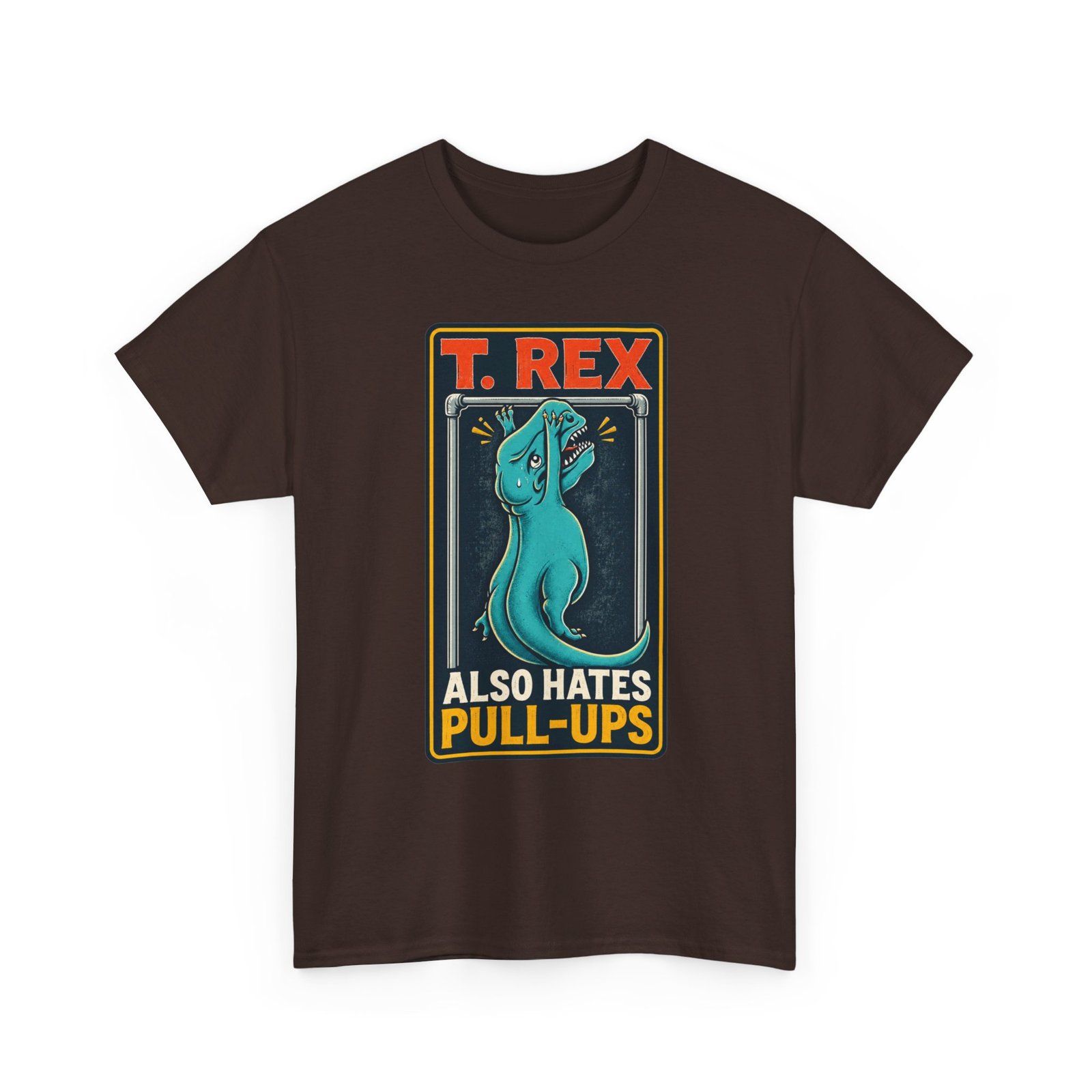 T. Rex Also Hates Pull-Ups - Unisex T-Shirt – The Struggle Is Real - Image 13