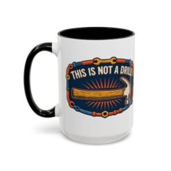 This Is Not A Drill - Color Accent Mug – Sip With a Side of Sarcasm - Image 10