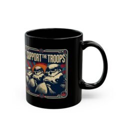 Support the Troops - Black Mug – Funny Space Trooper - Sci-Fi Gift - Image 3