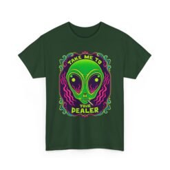 Take Me to Your Dealer - Unisex T-Shirt – Funny Alien Stoner Shirt - 420 Humor - UFO - Image 21