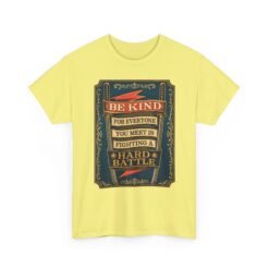 Be Kind, For Everyone You Meet Is Fighting a Hard Battle - Unisex T-Shirt – Wear a Little Compassion - Image 26