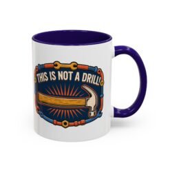 This Is Not A Drill - Color Accent Mug – Sip With a Side of Sarcasm - Image 5