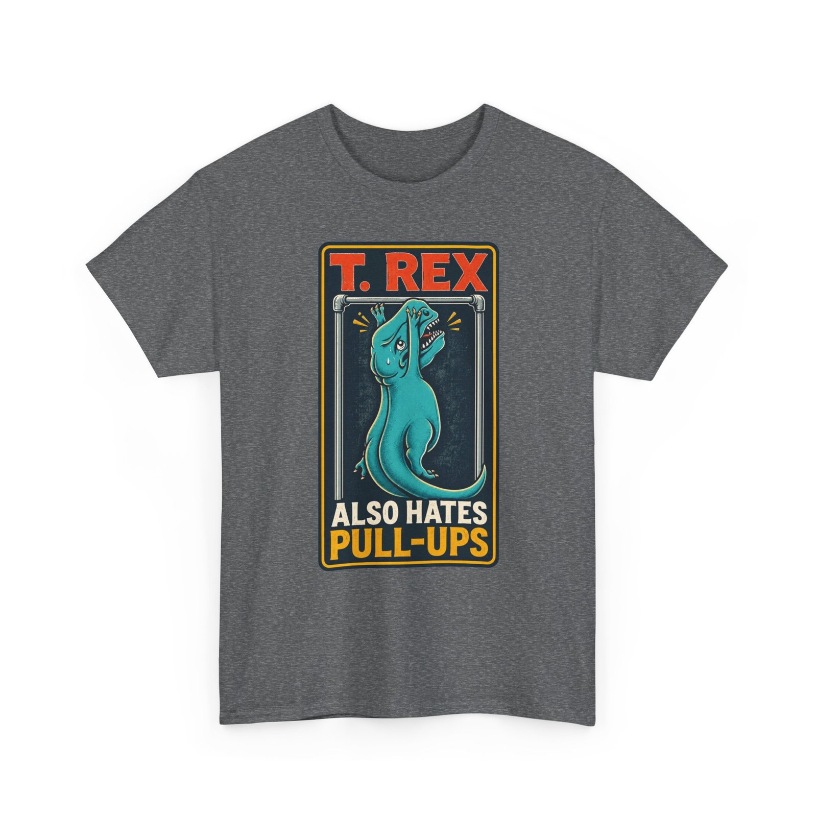 T. Rex Also Hates Pull-Ups - Unisex T-Shirt – The Struggle Is Real - Image 16