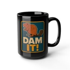 Dam It! - Black Mug – Sip Happens, Laugh Anyway - Image 8