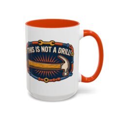 This Is Not A Drill - Color Accent Mug – Sip With a Side of Sarcasm - Image 13