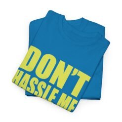 Don’t Hassle Me I’m Local - Unisex T-Shirt – Funny Local Pride - Retro Tee - Image 3