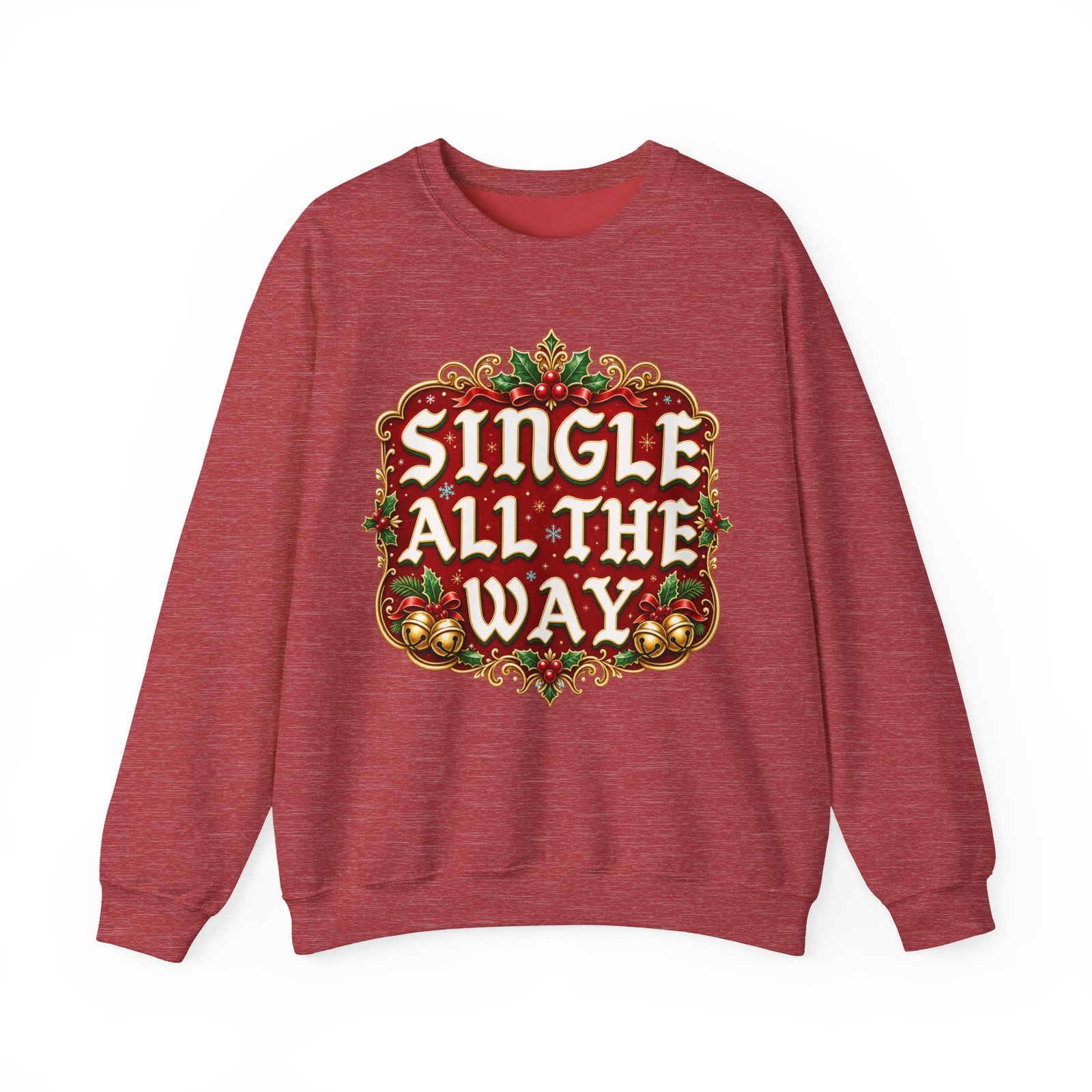 Single All The Way - Unisex Sweatshirt – Funny Single Christmas Holiday Pullover - Image 18
