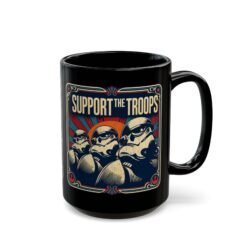 Support the Troops - Black Mug – Funny Space Trooper - Sci-Fi Gift - Image 7