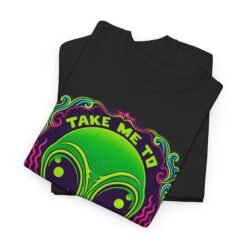 Take Me to Your Dealer - Unisex T-Shirt – Funny Alien Stoner Shirt - 420 Humor - UFO - Image 3