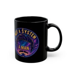 Not a System, A Man – Black Ceramic Mug – Galactic Swagger - Legendary Mustache - Image 3