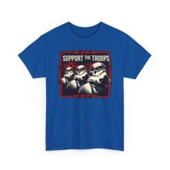 Support the Troops - Unisex T-Shirt – Funny Space Trooper - Sci-Fi Humor - Image 17