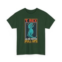 T. Rex Also Hates Pull-Ups - Unisex T-Shirt – The Struggle Is Real - Image 15