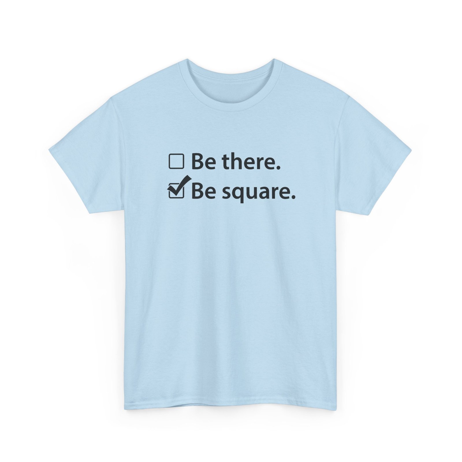 Be There or Be Square - Unisex T-Shirt – Funny Math Checkbox - Nerd Tee