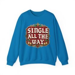 Single All The Way - Unisex Sweatshirt – Funny Single Christmas Holiday Pullover - Image 16