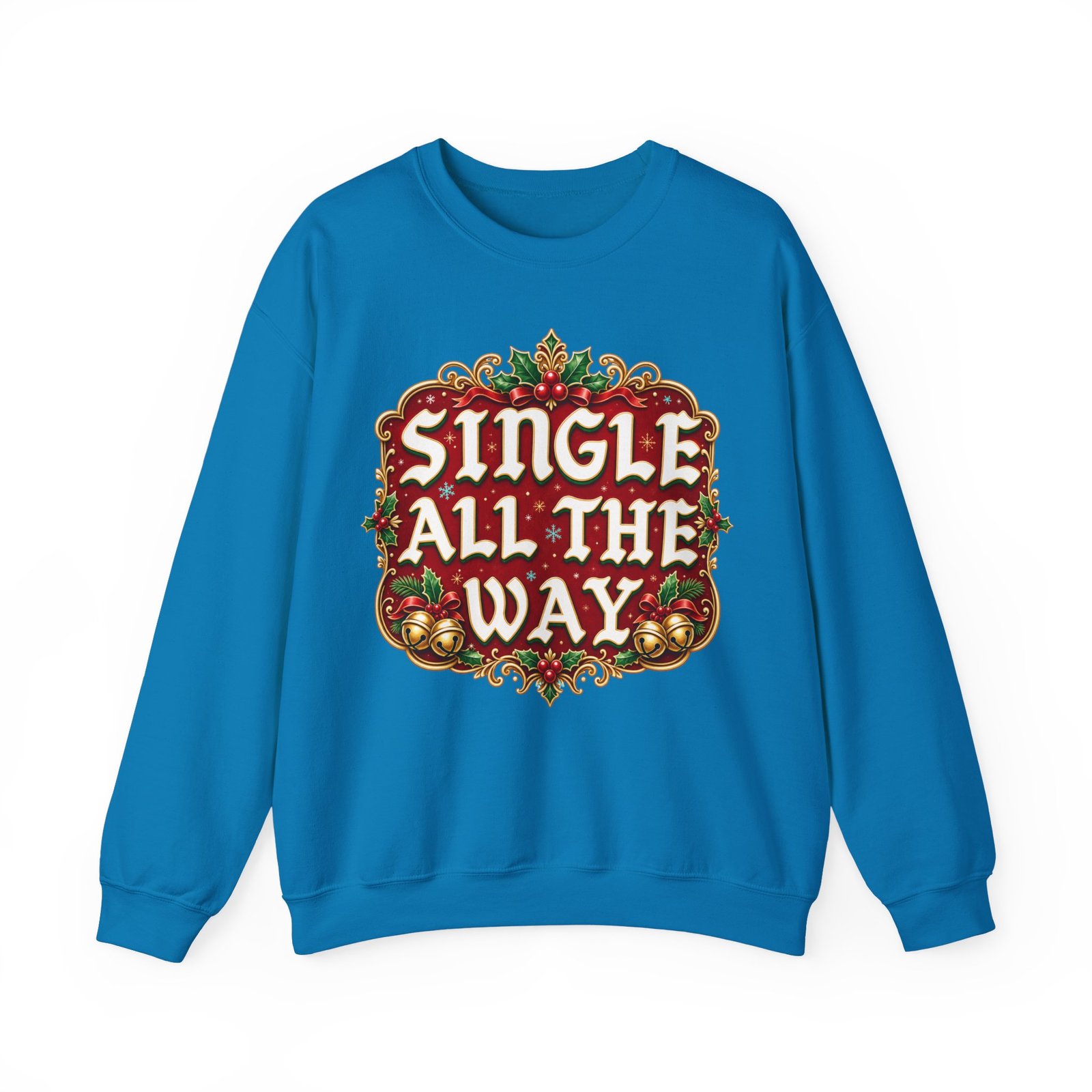 Single All The Way - Unisex Sweatshirt – Funny Single Christmas Holiday Pullover - Image 16